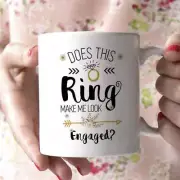 Does This Ring Make Me Look Engaged Mug Engagement Mug Engagement Gift Engaged