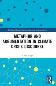 Metaphor and Argumentation in Climate Crisis Discourse (Routledge Research in
