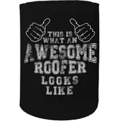 Stubby Holder - This Is What An Awesome Roofer Looks Like - Funny Novelty Birthday Gift Joke