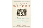 The Road to Walden: 12 Life Lessons from a Sojourn to Thoreau's Cabin Book