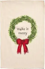Mud Pie MAKE IT MERRY Christmas Wreath Kitchen Flour Sack Towel