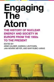 Engaging the Atom: The History of Nuclear Energy and Society in Europe from the