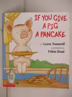 IF YOU GIVE A PIG A PANCAKE【T6／少年童書_OYL】書寶二手書