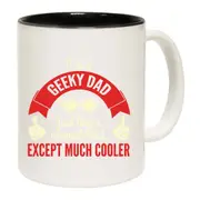 Im A Geeky Dad Mug Cup