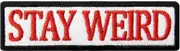 Stay Weird Patch Embroidered Funny Badge Biker Applique Iron On Sew On Emblem