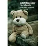GRIEF RECOVERY HANDBOOK: A RECOVERY WORKBOOK WITH PROMPTS