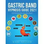 GASTRIC BAND HYPNOSIS GUIDE 2021: STOP BINGE EATING AND LOSE WEIGHT