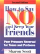 How to Say No and Keep Your Friends—Peer Pressure Reversal for Teens and Preteens