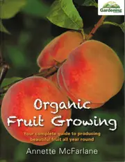 Organic Fruit Growing by Annette McFarlane -