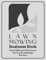 Lawn Mowing Business Book: Record Client Information in Landscaping and Lawn Mowing Business. Track Client Contact, Jobs, Services, and Payments Effectively. | Smoky Cover