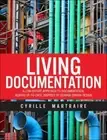 Living Documentation : Continuous Knowledge Sharing by Design by Cyrille...