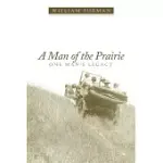 A MAN OF THE PRAIRIE: ONE MAN’S LEGACY