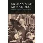 MOHAMMAD MOSADDEQ AND THE 1953 COUP IN IRAN