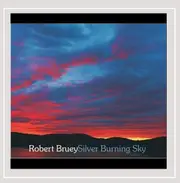 Silver Burning Sky - Robert Bruey CD