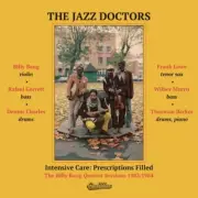Jazz Doctors - Intensive Care: Prescriptions Filled: The Billy Bang Quartet Sess