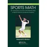 SPORTS MATH: AN INTRODUCTORY COURSE IN THE MATHEMATICS OF SPORTS SCIENCE AND SPORTS ANALYTICS