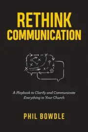 Rethink Communication: A Playbook to Clarify and Communicate Everything in Y...
