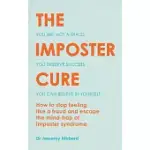 THE IMPOSTER CURE: ESCAPE THE MIND-TRAP OF IMPOSTER SYNDROME