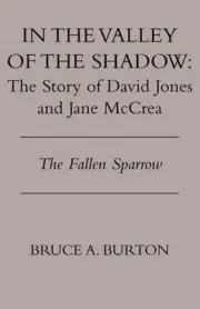 In the Valley of the Shadow: The Story of David Jones and Jane McCrea by Bruce A
