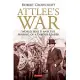 Attlee’s War: World War II and the Making of a Labour Leader