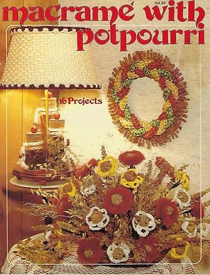 Macrame with Potpourri Craft Book HA83 Flower & Spice Accents Wreaths Wall Decor
