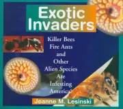 EXOTIC INVADERS: KILLER BEES, FIRE ANTS AND OTHER ALIEN By Jeanne M. Lesinski