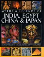 Myths and Legends of India, Egypt, China and Japan: Legends of the East - The