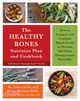The Healthy Bones Nutrition Plan and Cookbook ─ How to Prepare and Combine Whole Foods to Prevent and Treat Osteoporosis Naturally