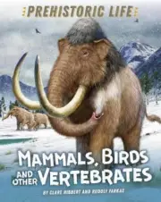 Prehistoric Life Mammals Birds and other Vertebrates by Clare Hibbert NEW Pape