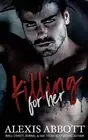 Killing For Her: A Bad Boy Hitman Romance by Alexis Abbott (English) Paperback B