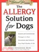 The Allergy Solution for Dogs ─ Natural and Conventionale Therapies to Ease Discomfort and Enhance Your Dog's Quality of Life