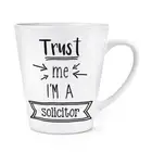 Trust Me I'm A Solicitor 12oz Latte Mug Cup - Funny Best Favourite