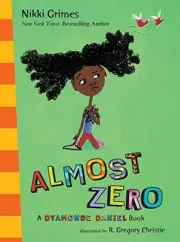ALMOST ZERO: A DYAMONDE DANIEL BOOK By Nikki Grimes & R. Gregory Christie *NEW*
