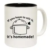 If You Have To Stir It Its Homemade Mug Cup