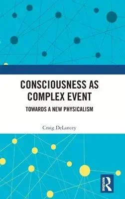 Consciousness as Complex Event: Towards a New Physicalism