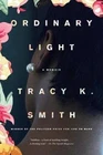 Ordinary Light: A Memoir by Smith, Tracy K.