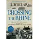 Crossing the Rhine: Breaking into Nazi Germany 1944 and 1945--the Greatest Airborne Battles in History