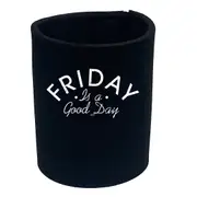 Friday Is A Good Day - Funny Novelty Stubby Holder