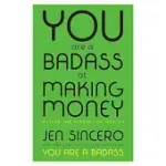 YOU ARE A BADASS AT MAKING MONEY: MASTER THE MINDSET OF WEALTH