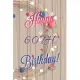 Happy 60th Birthday: 60th Birthday Gift / Journal / Notebook / Diary / Unique Greeting & Birthday Card Alternative