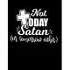 Not today satan or tomorrow: Christian Notebook: 8.5x11 Composition Notebook with Christian Quote: Inspirational Gifts for Religious Men & Women (C