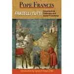 FRATELLI TUTTI: THE ENCYCLICAL ON FRATERNITY AND SOCIAL FRIENDSHIP