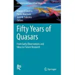 FIFTY YEARS OF QUASARS: FROM EARLY OBSERVATIONS AND IDEAS TO FUTURE RESEARCH