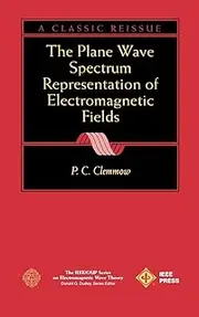 The Plane Wave Spectrum Representation of Electromagnetic Fields: (Reissue 1996 with Additions): 7