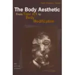 THE BODY AESTHETIC: FROM FINE ART TO BODY MODIFICATION