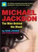 Michael Jackson the Man Behind the Mask ─ An Insider's Story of the King of Pop