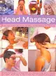 Head Massage ─ Simple Ways to Revive and Restore Well-being, and Feel Fabulous from Top to Toe