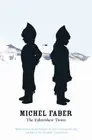 The Fahrenheit Twins and Other Stories by Michel Faber [Paperback]