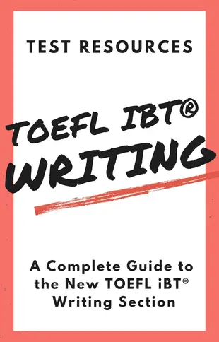 The Test Resources Guide to the New TOEFL iBT(R) Writing Section