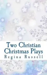 Two Christian Christmas Plays: For Church Drama Groups by Regina Maxine Russell